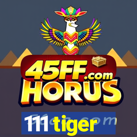 111 tiger